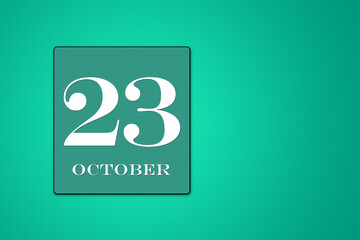 October 23 is the twenty-third day of the month. calendar date in turquoise frame on green background. illustration