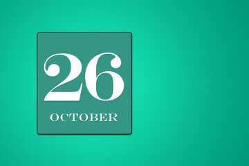 October 26 is the twenty-sixth day of the month. calendar date in turquoise frame on green background. illustration