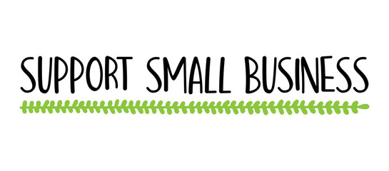 Hand sketched SUPPORT SMALL BUSINESS quote as ad, web banner or logo. Lettering for banner, header, advertisement, announcement..