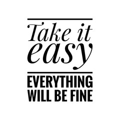 ''Take it easy, everything will be fine'' Lettering