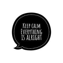 ''Keep calm, everything is alright'' Lettering