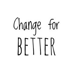''Change for better'' Lettering