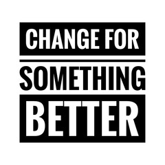 ''Change for better'' Lettering