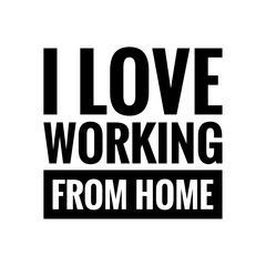 ''I love working from home'' Lettering