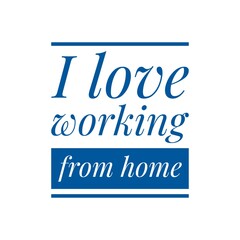 ''I love working from home'' Lettering