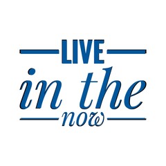 ''Live in the now'' Lettering