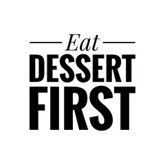 ''Eat dessert first'' Lettering