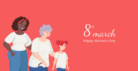 International women day, happy women day vector flat banner design. Group of women of different races and ages. Feminism, girl power. Old woman, girl and black woman standing together.