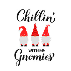Fototapeta na wymiar Cute cartoon gnomes Chillin with my gnomies quote calligraphy hand lettering isolated on white. Scandinavian Nordic Character. Vector template for banner, poster, greeting card, t shirt, etc