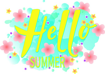 Summer time vector design. Handwritten text Hello Summer on watercolor and flower background. Script hand writing template, flyer, banner, poster, text card invitation. Background. Lettering. EPS 10.