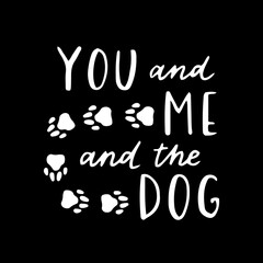 dog phrase black and white poster. Inspirational quotes about dog and domestical pets. Hand written phrases for poster, typography design for t-shirt