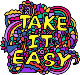 Take it easy. Doodle quote colorful pattern. Vector illustration.