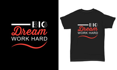 T-shirt design- Big dream work hard
