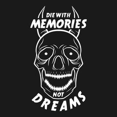 Die With Memories Not Dreams. Unique and Trendy Poster Design.