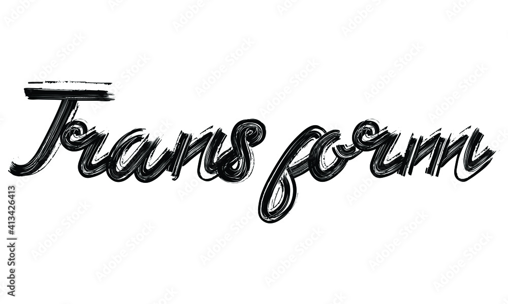 Poster transform black text hand written brush font drawn phrase typography decorative script letter on the