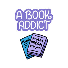A book addict - vector doodle lettering with books for readers and book lovers. Lilac lettering with books. Vector template for card, postcard, banner, poster, sticker and social media