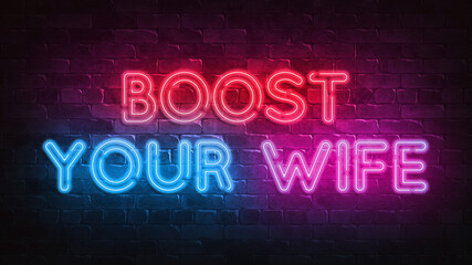 Fototapeta na wymiar boost your wife Retro-style neon sign on a brick wall 3d render