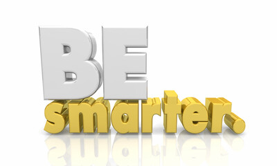 Be Smarter More Intelligent Better Plan Words 3d Illustration