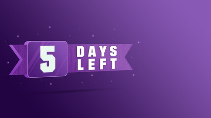 Five days left label, numbers countdown 3d. 5 day left. Countdown left days banner. 3d rendering. Promotional banners. Collection badges sale, landing page, banner.	