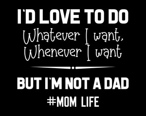 I am Not a Dad / Beautiful Text Design Poster Vector Illustration Art 