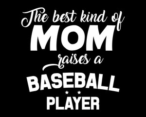 Mom Raises a Baseball Player / Beautiful Text Design Poster Vector Illustration Art 