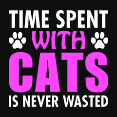 Obraz premium Animal Quote and saying - Time spent with cats is never wasted - t-shirt.Vector design, poster for pet lover. t shirt for Cat lover.