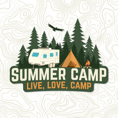 Summer camp. Live, love, camp patch. Vector. Concept for badge, shirt or logo, print, stamp, apparel or tee. Vintage typography design with camper, camping tent, campfire and forest silhouette.