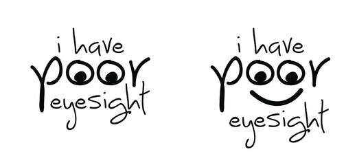 Slogan I have poor eyesight. Flat vertor myopic sign. The concept of poor eyesight, everything is blurry. Eyeglasses / contact lens. Far sighted eyes concept.