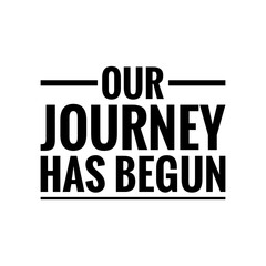 Obraz premium ''Our journey has begun'' Lettering
