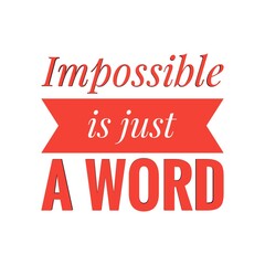 ''Impossible is just a word'' Lettering