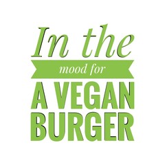 ''In the mood for a vegan burger'' Lettering