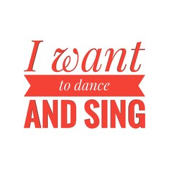 ''I want to dance and sing'' Lettering