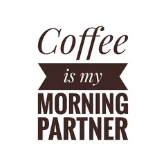 ''Coffee is my morning partner'' Lettering