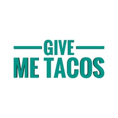 ''Give me tacos'' Lettering