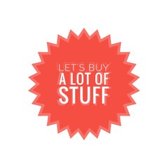 ''Let's buy a lot of stuff'' Lettering