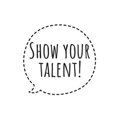 ''Show your talent'' Lettering