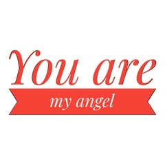 ''You are my angel'' Lettering