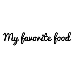 ''My favorite food'' Lettering