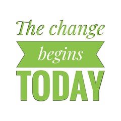 ''The change begins today'' Lettering