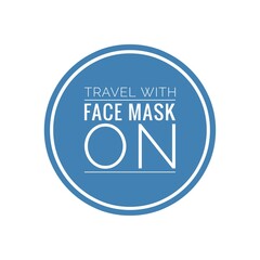 ''Travel with face mask on'' Lettering