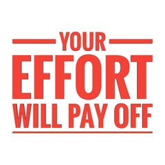 ''Your effort will pay off'' Lettering