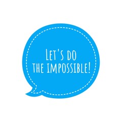 ''Let's do the impossible'' Lettering