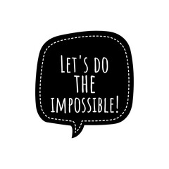 ''Let's do the impossible'' Lettering