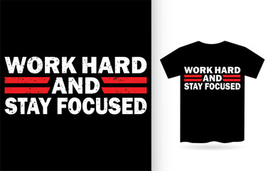 Work hard and stay focused motivational typography t shirt