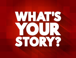 What's Your Story question text quote, concept background