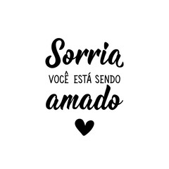 Smile you are being loved in Portuguese. Lettering. Ink illustration. Modern brush calligraphy.