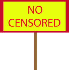yellow sign with red outline on a wooden stick and the inscription "no censorship"