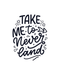 Hand drawn lettering quote in modern calligraphy style for kids room. Slogan for t shirt prints and interior posters. Vector