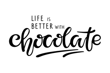 Chocolate day text. Life is Better with Chocolate logo isolated on white background. Vector Handwritten lettering. Illustration for party invitation, poster, sticker, template, Tshirt design, wall art