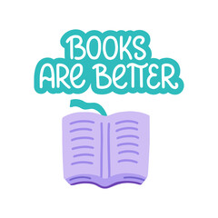 Books are better - vector doodle lettering for readers and book lovers. Turquoise lettering with book. Vector template for card, postcard, banner, poster, sticker and social media